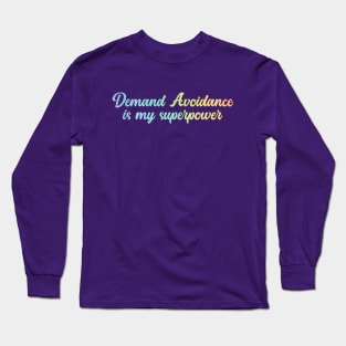 Demand avoidance is my superpower Long Sleeve T-Shirt